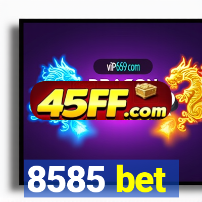 8585 bet